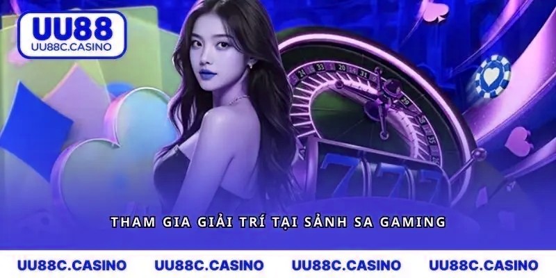 Tham gia giải trí tại sảnh SA Gaming cực HOT