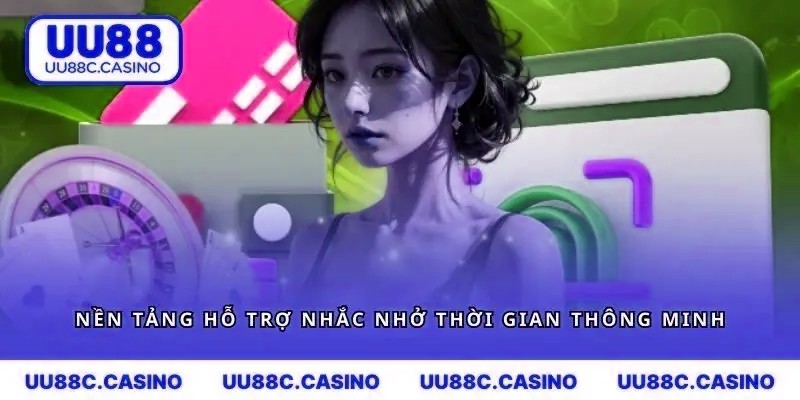 Nền tảng hỗ trợ nhắc nhở thời gian thông minh