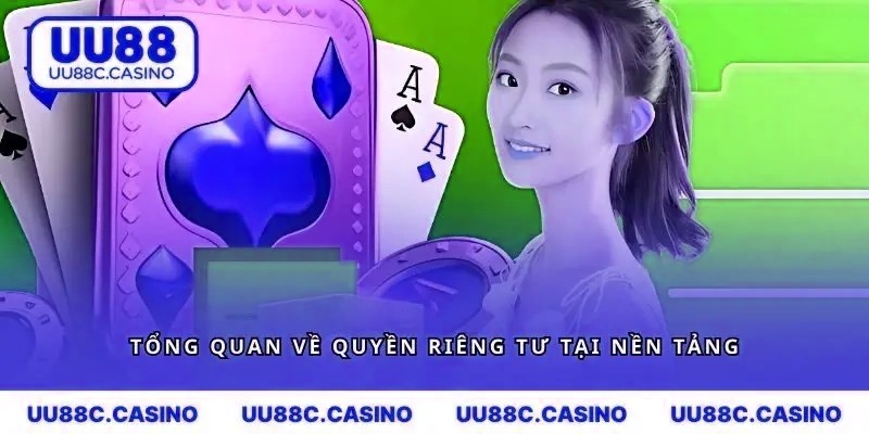 Tìm hiểu tổng quan về quyền riêng tư tại nền tảng