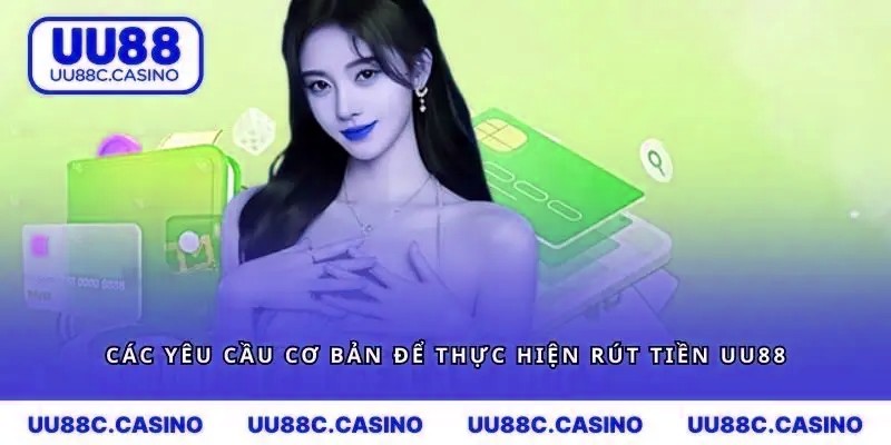 Các yêu cầu cơ bản để thực hiện rút tiền mvp999