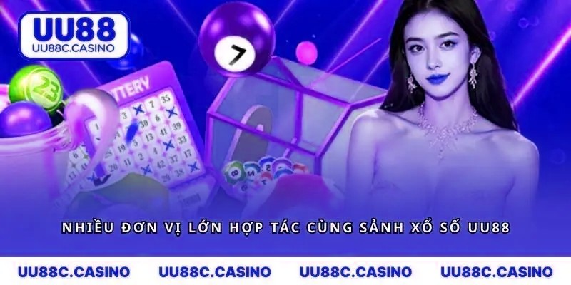 Nhiều đơn vị lớn đã hợp tác cùng sảnh xổ số của mvp999