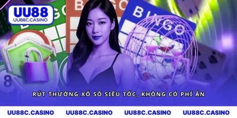 Rút thưởng xổ số siêu tốc, không có phí ẩn