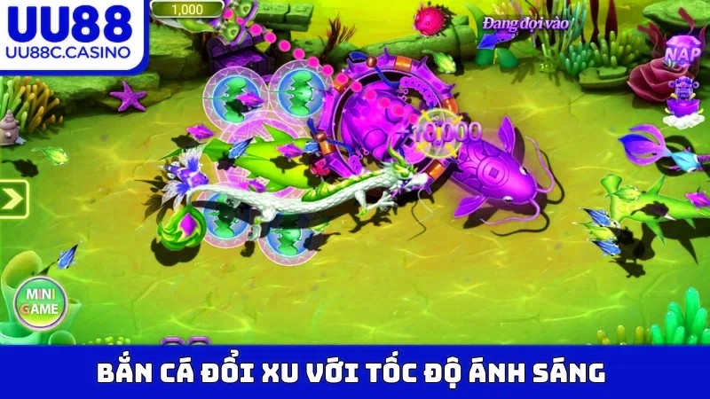 Bắn cá đổi xu với tốc độ ánh sáng