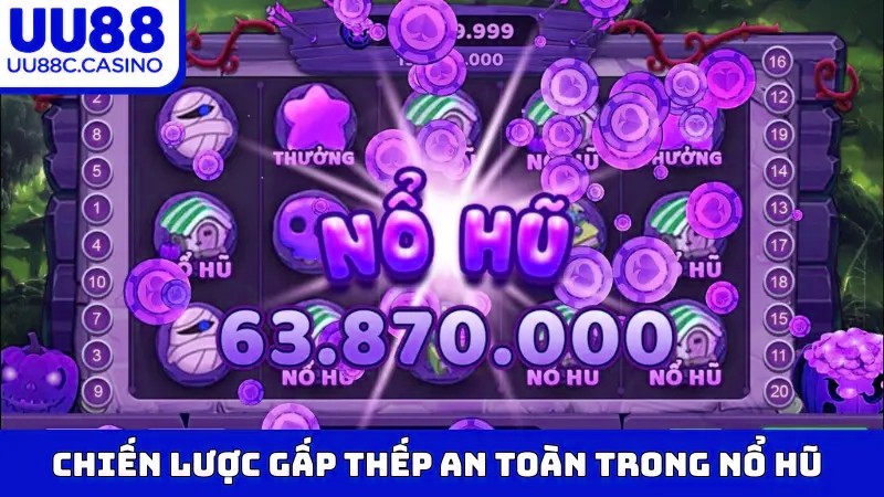 Chiến lược gấp thếp an toàn trong Nổ Hũ