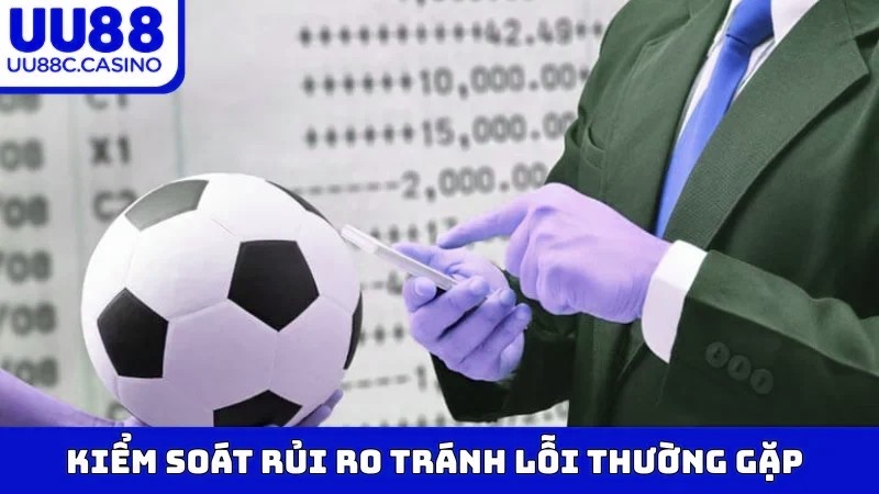 Kiểm soát rủi ro tránh lỗi thường gặp