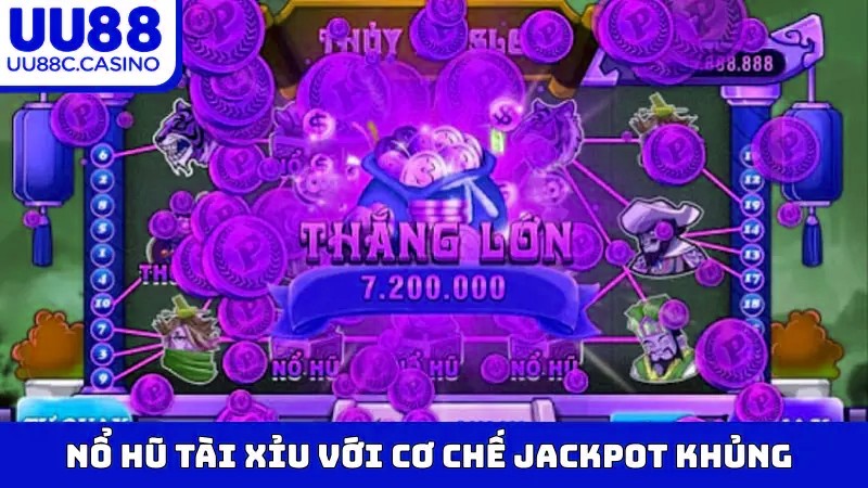 Nổ Hũ Tài Xỉu với cơ chế Jackpot khủng
